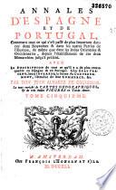 Annales d'Espagne et de Portugal... avec la description de tout ce qu'il y a de plus remarquable en Espagne et en Portugal. Leur état présent, leurs intérêts, la forme du gouvernement, l'étendue de leur commerce... le tout enrichi de cartes géographiques et de très belles figures en taille douce