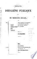 Annales d'hygiène publique, industrielle et sociale ...