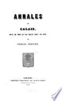 Annales de Calais, depuis les temps les plus reculés jusqu'à nos jours