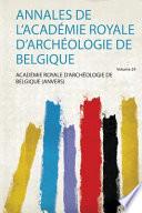 Annales de l'Académie Royale d'Archéologie de Belgique