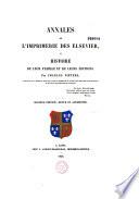 Annales de l'imprimerie des Elsevier ou histoire de leur famille et de leurs éditions...