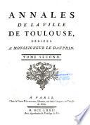 Annales de la ville de Toulouse, dédiées à monseigneur le dauphin. Tome premier [-Tome quatrieme]