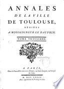 Annales de la ville de Toulouse, dédiées à monseigneur le dauphin. Tome premier [-Tome quatrieme]