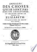 Annales des choses qui se sont passees en Angleterre et Irlande soubs le regne de Elizabeth: iusques a l'an de salut M.D.LXXXIX. Traduites en langue françoise par P. De Bellegent, etc