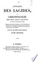 Annales des lagides ou Chronologie des rois grecs d'Egypte successeurs d'Alexandre le grand; ouvrage couronne par l'Academie royale des inscriptions et belles-lettres de l'Institut de France ... par M. Champolion-Figeac
