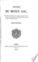 Annales du Moyen-Âge, depuis la decadence de l'Empire Romain jusqu'à le mort de Charlemagne