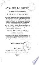 Annales du Musée et de l'école moderne des beaux-arts. Recueil de gravures ... par C.P. Landon ... Seconde collection, partie ancienne, contenant un choix des tableaux, statues et autres objets de curiosité conquis par les armées françaises en 1805 et 1806, les antiquités de la villa Borghése, et les nouvelles acquisitions du Musée Napoléon. Tome premier [-quatriéme]