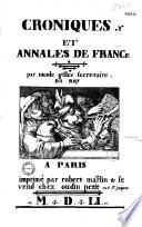 Annales et chroniques de France, depuis la destruction de Troye jusques au temps du roy Loys XI, jadis composées par... maistre Nicole Gilles,... depuis additionnées selon les modernes historiens jusques en l'an mil cinq cens quarante et neuf,...