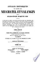 Annales historiques du comté de Neuchâtel et Valangin depuis Jules-César jusqu'en 1722: - 1854-1855