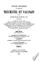 Annales historiques du Comté de Neuchâtel et Valangin depuis Jules-César jusqu'en 1722...
