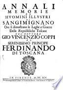 Annali, memorie ed Huomini illustri di Sangimignano ove si dimostrano le leghe ... al Princ. Ferdinando di Toscano