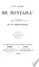 Anne-Marie de Montaigu. Vie et correspondance. [By Stéphanie, being a sketch of her own life, with some of her letters, etc.]