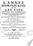 Année dominicaine, ou Les vies des saints... de l'ordre des frères prêcheurs, pour tous les jours de l'année, avec un martyrologe