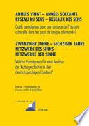 ANNÉES VINGT - ANNÉES SOIXANTE. RÉSEAUX DU SENS - RÉSEAUX DES SENS. ZWANZIGER JAHRE - SECHZIGER JAHRE. NETZWERKE DES SINNS - NETZWERKE DER SINNE
