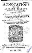 Annotations de M. Laurent Joubert sur toute la chirurgie de M. Guy de Chauliac... [traduit par Isaac Joubert]