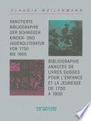Annotierte Bibliographie der schweizer Kinder- und Jugendliteratur von 1750 bis 1900