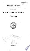 Annuaire-bulletin de la Societé de l'Histoire de France