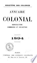 Annuaire colonial. Agriculture, commerce et industrie