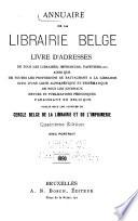 Annuaire de la Librairie Belge. Livre d'Adresses de Tous les Libraires, Imprimeurs, Papetiers, etc