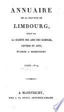 Annuaire de la province de Limbourg rédigé par la Société des Amis des Sciences, Lettres et Arts, établie à Maestricht
