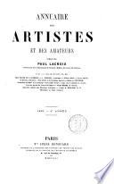 Annuaire des artistes et des amateurs publie par M. Paul Lacroix