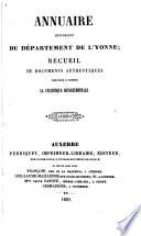 Annuaire Historique du Dept. de l'Yonne. Recueil de Documents Authentiques Destinés a Former la Statistique Départementale