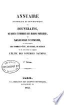 Annuaire historique et biographique des souverains, des chefs et membres des maisons princières, des autres maisons nobles, et des anciennes familles, et principalement des hommes d'État, des membres des chambres législatives, du clergé, des hommes de guerre, des magistrats et des hommes de science de toutes les nations