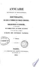 Annuaire historique et biographique des souverains, des chefs et membres des maisons princières, des familles nobles ou distinguées et principalement des hommes d'état, de guerre, de sicence et de ceux dont se compose l'élite des diverses nations