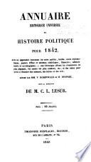 Annuaire historique universel; ou, Histoire politique, comprenant en outre un aperçu de la littérature française, une chronique judiciaire, un tableau de la littérature étrangère, avec un appendice contenant les actes publics, traités et un article variétés renfermant une petite chronique des événements les plus remarquables et une notice nécrologique fondé par C.-L. Lesur
