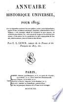 Annuaire historique universel; ou, Histoire politique, comprenant en outre un aperçu de la littérature française, une chronique judiciaire, un tableau de la littérature étrangère, avec un appendice contenant les actes publics, traités et un article variétés renfermant une petite chronique des événements les plus remarquables et une notice nécrologique fondé par C.-L. Lesur