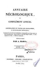 Annuaire nécrologique ou Supplément annuel et continuation de toutes les biographies ou dictionnaires historiques ...
