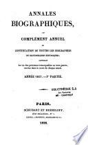 Annuaire nécrologique ou Supplément annuel et continuation de toutes les biographies ou dictionnaires historiques ...