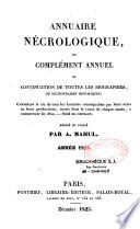 Annuaire nécrologique ou Supplément annuel et continuation de toutes les biographies ou dictionnaires historiques ...