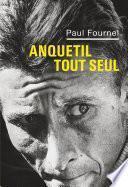 Anquetil tout seul
