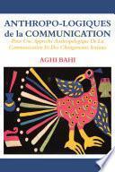 Anthropo-logiques de la Communication