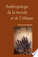 Anthropologie de la morale et de l'éthique