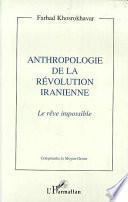Anthropologie de la révolution iranienne