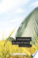 Anthropologie des abris de loisirs