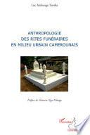 Anthropologie des rites funéraires en milieu urbain camerounais