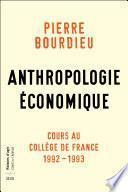 Anthropologie économique - Cours au Collège de France 1992-1993