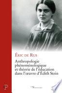 Anthropologie phénoménologique et théorie de l'éducation dans l'oeuvre d'Edith Stein