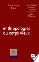 Anthropologies du corps vieux