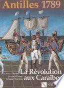 Antilles 1789 : la Révolution aux Caraïbes