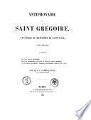 Antiphonaire de Saint Grégoire fac-simile du manuscrit de Saint-Gall (8. siècle) accompagné 1. D'une notice historique, 2. D'une dissertation donnant la clef du chant grégorien, 3. De divers monuments, tableaux neumatiques inédits ... par L. Lambillotte
