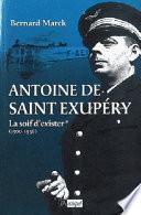 Antoine de Saint Exupéry: La soif d'exister (1900-1936)