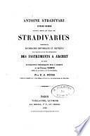 Antoine Stradivari luthier ce'le'bre connu sous le nom de Stradivarius pre'cede' de Recherches historiques et critiques sur l'origine et les transformations des Instruments a archet et suivi d'analyses theoriques sur l'archet et sur Francois Tourte