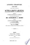 Antoine Stradivari, luthier célèbre connu sous le nom de Stradivarius, précédé de recherches historiques et critiques sur l'origine et les transformations des instruments à archet et suivi d'analyses théoriques sur l'archet et sur François Tourte, auteur de ses derniers