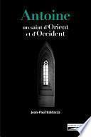 Antoine. Un saint d'Orient et d'Occident