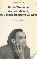 Antonin Artaud : ce désespéré qui vous parle