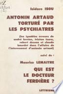 Antonin Artaud torturé par les psychiatres : les ignobles erreurs de André Breton, Tristan Tzara, Robert Desnos et Claude Bourdet dans l'affaire de l'internement d'Antonin Artaud